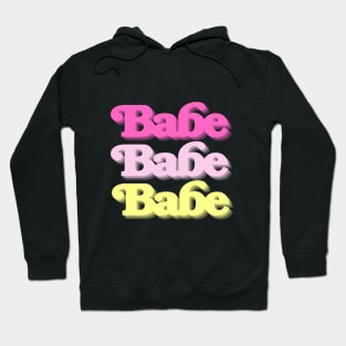 Babe Babe Babe Hoodie